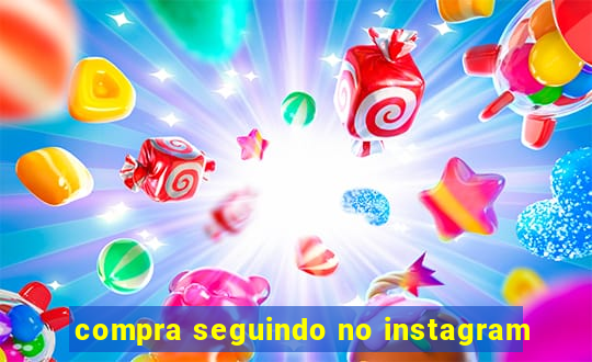 compra seguindo no instagram